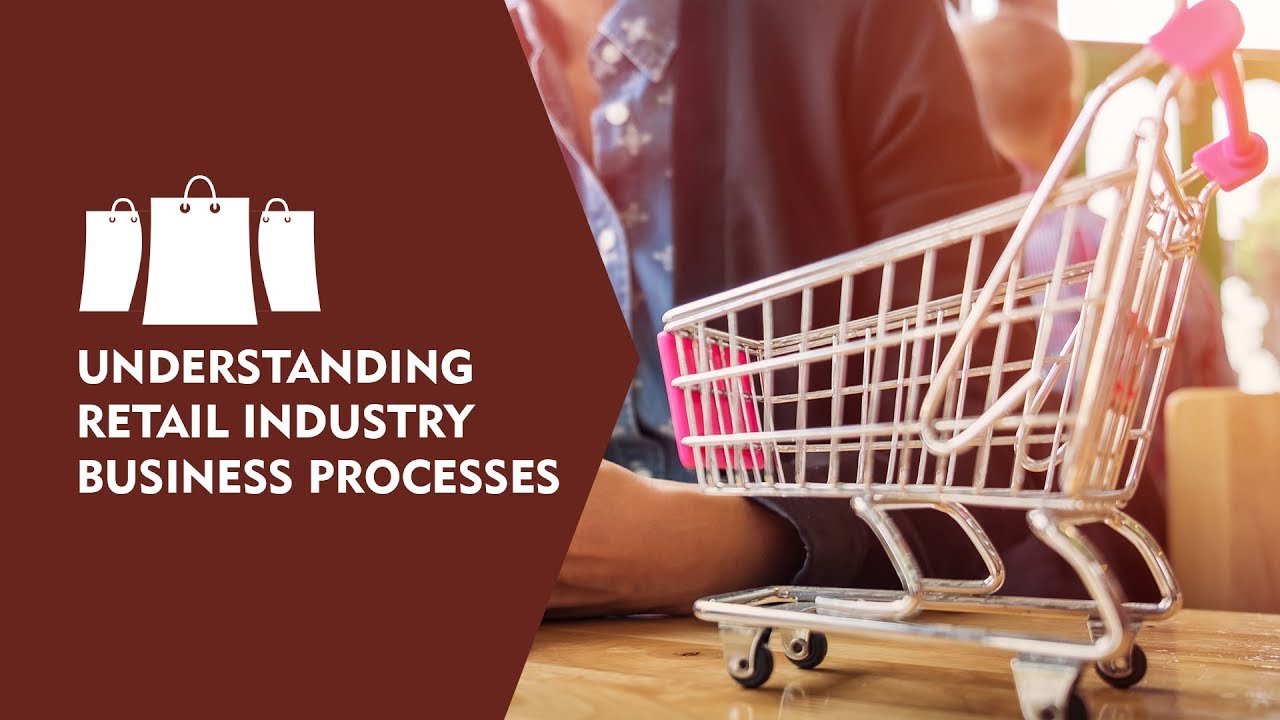 Understanding Retail Industry Business Processes [2018 Updated]