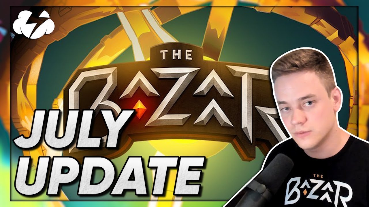 July 2019 Update | The Bazaar