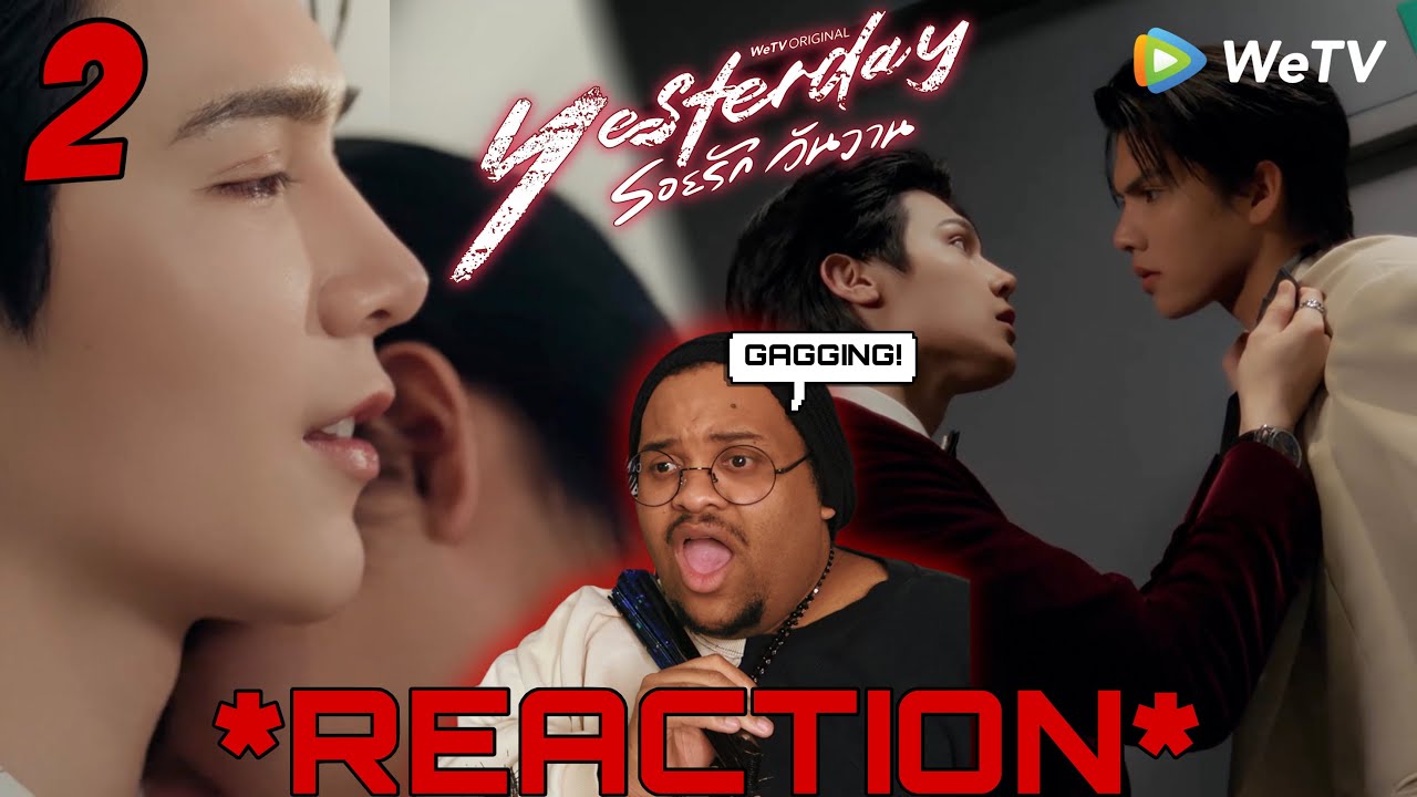 Yesterday รอยรักวันวาน | EP.2 Reaction (GAGGED!)