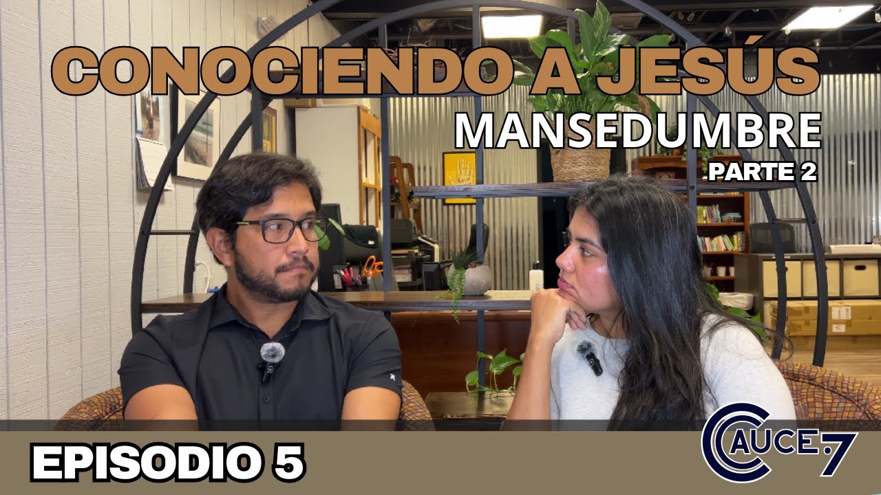 Conociendo a Jesús: Mansedumbre / parte 2 | Episodio 5
