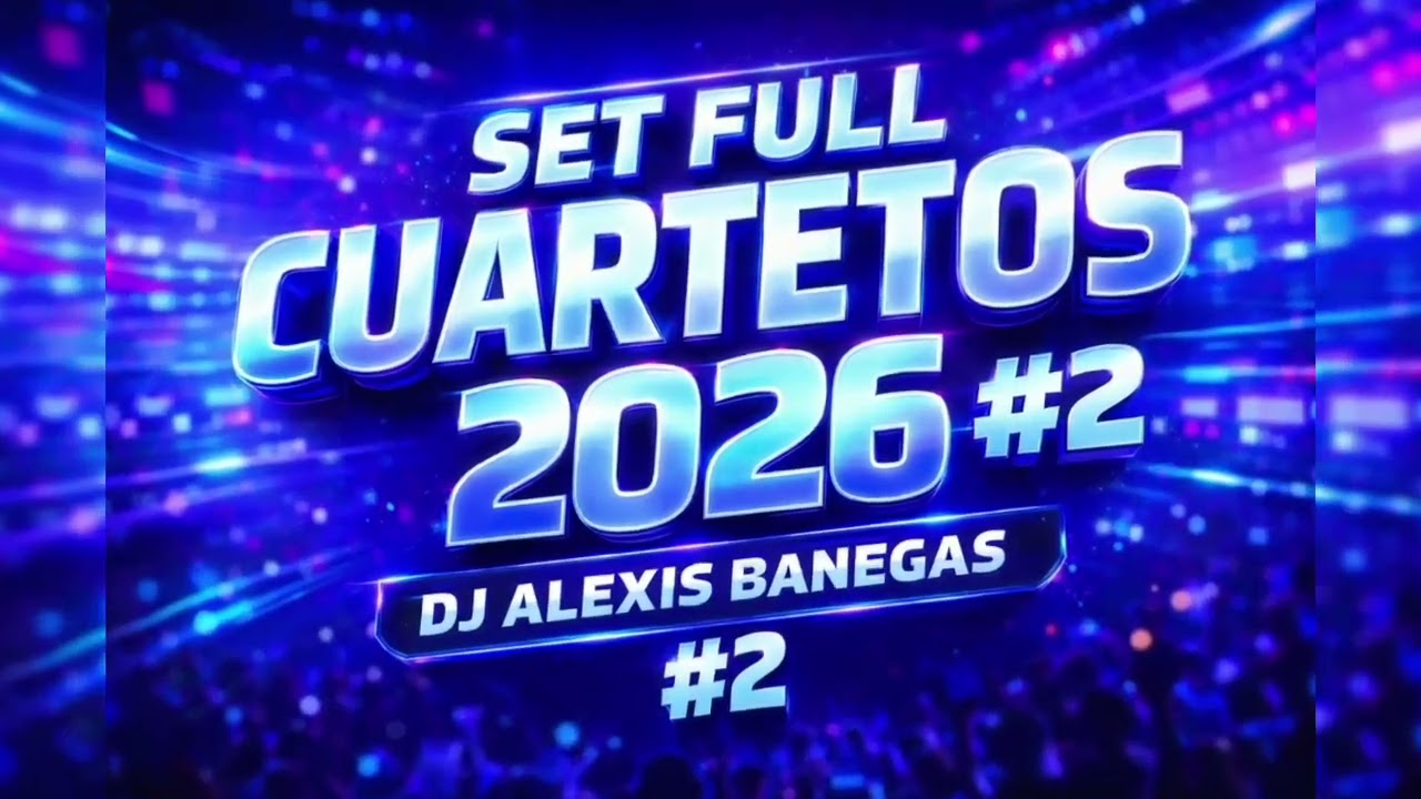 SET FULL CUARTETOS 2026 #2 - Dj Alexis Banegas