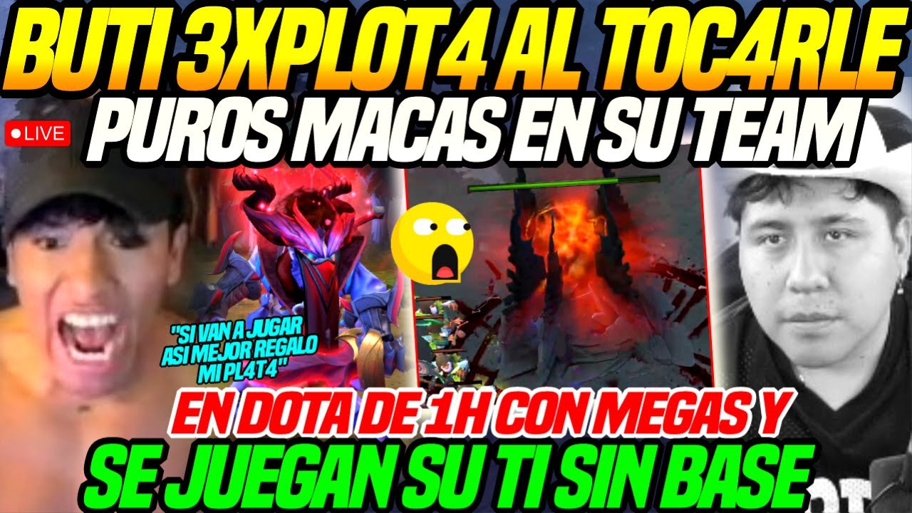 😮BUTI 3XPL0TA JUEGA con 5 MACARIUS en su TEAM😮EN DOTA de 1h CON MEGAS y SIN BASE, BUTI se JUGO su TI