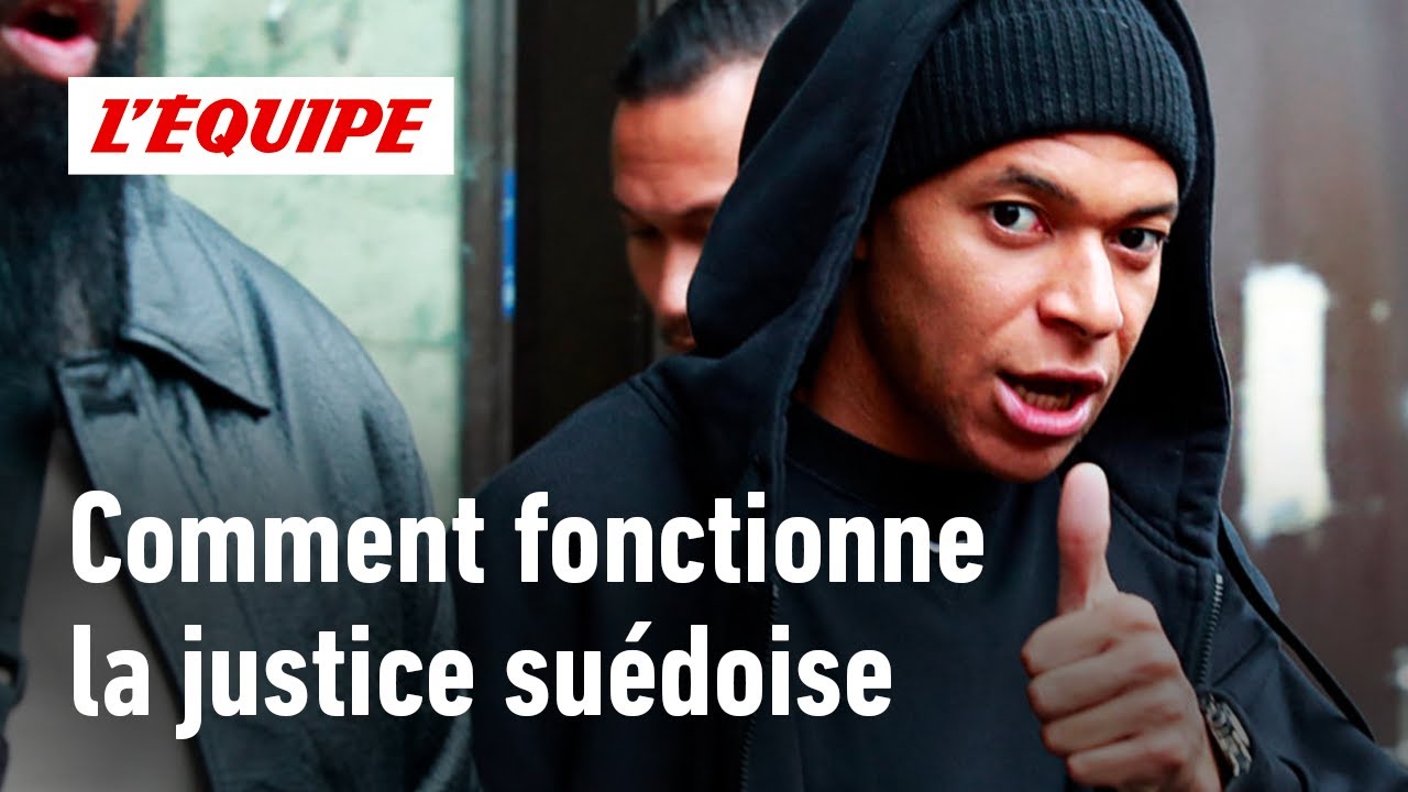 Affaire Mbappé : Comment fonctionne la justice suédoise ?