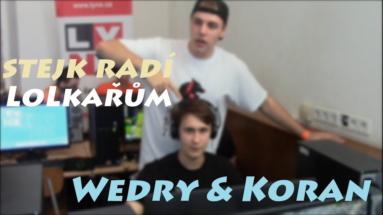 Stejk radí LoLkařům (Wedry & Koran)