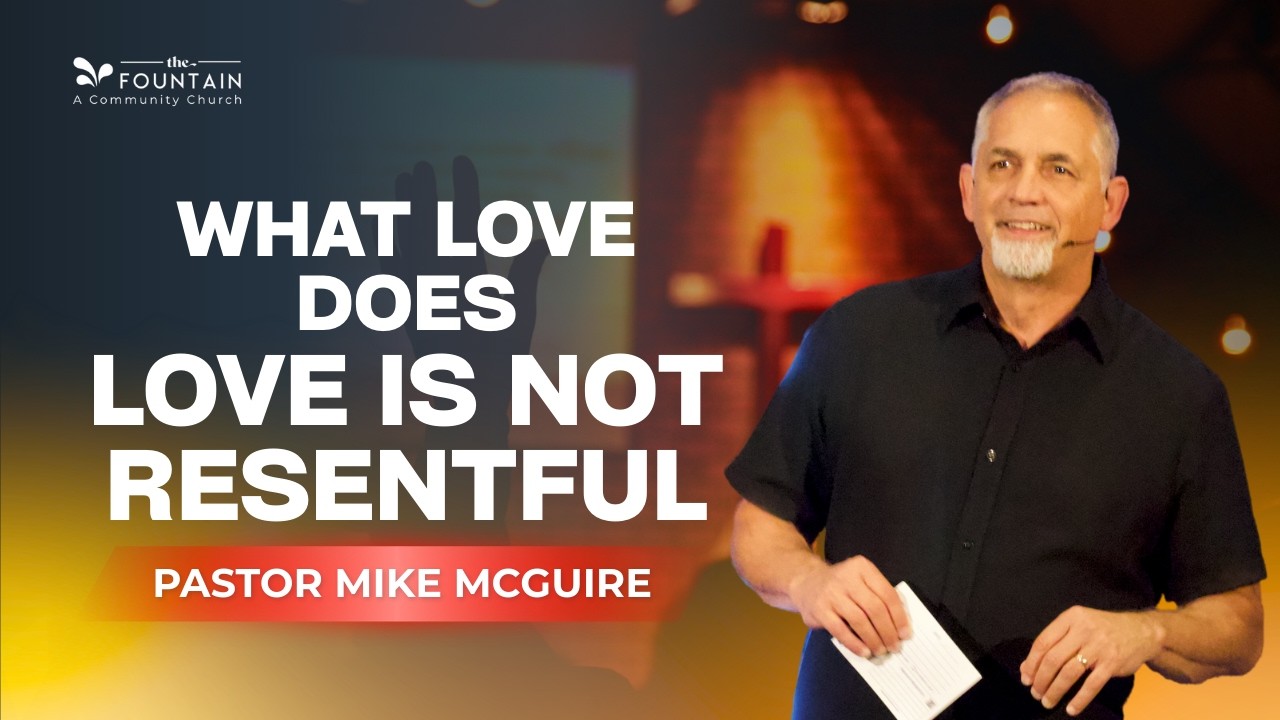 What Love Does: Love is not Resentful Nor Rejoices in Wrongdoing | Pastor Mike | The Fountain Church