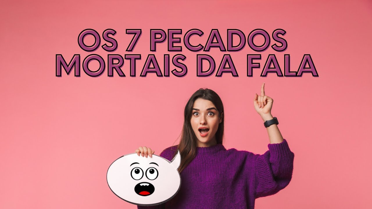 Os 7 pecados mortais da fala