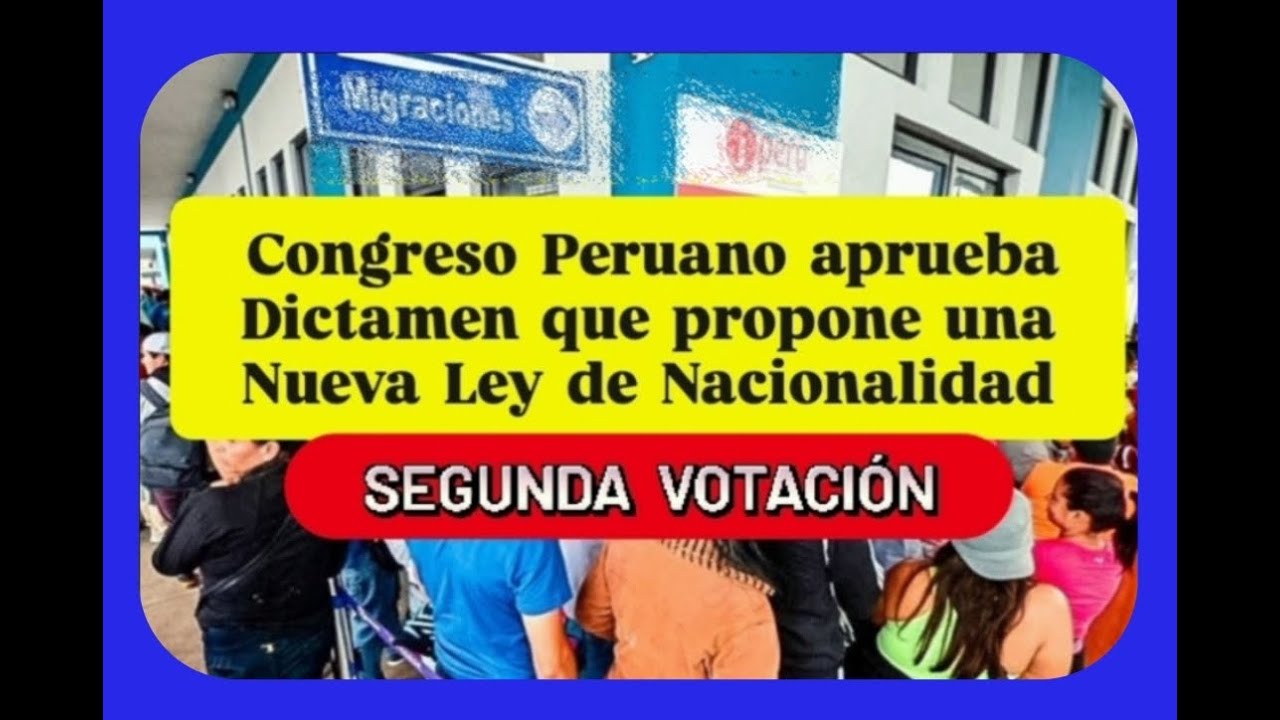 Congreso Peruano aprobó Nueva Ley de Nacionalidad