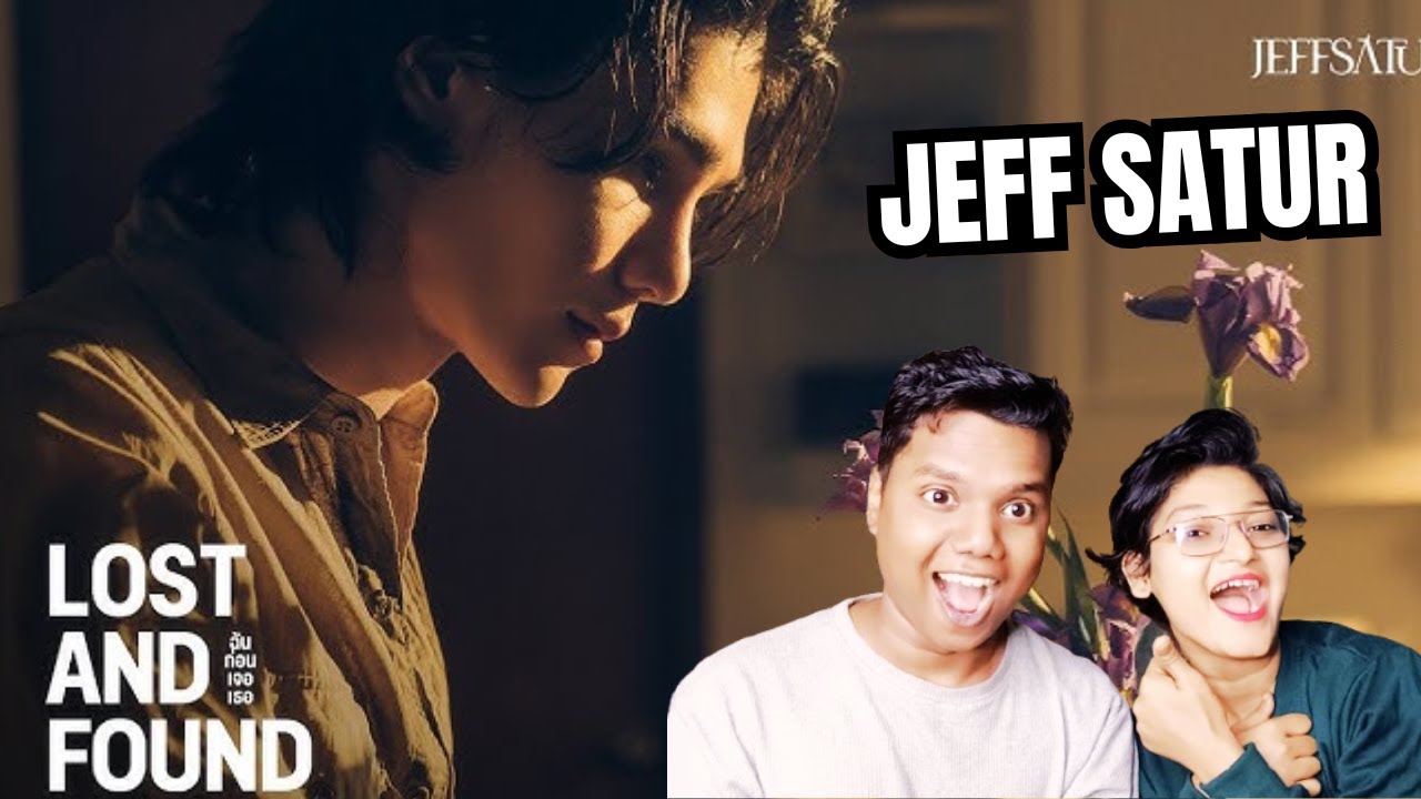 Jeff Satur - ฉันก่อนเจอเธอ (Lost and Found) 【Official Music Video】REACTION