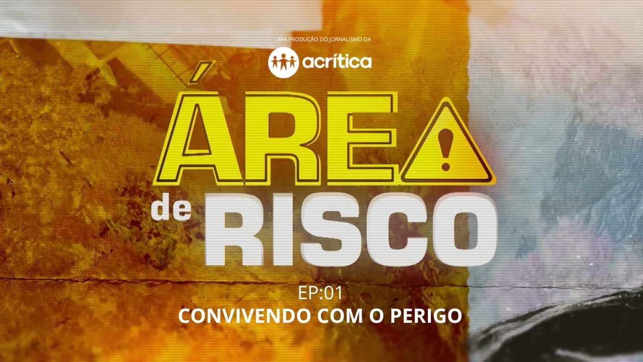 MAIS DE 112 MIL PESSOAS VIVEM EM ÁREAS DE ALTO RISCO EM MANAUS