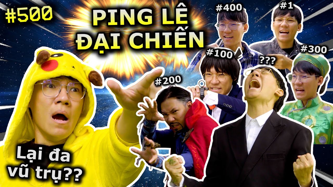 [VIDEO # 500] Ping Lê Đa Vũ Trụ Đại Chiến!! | Halloween Kinh Hoàng | Kỉ Niệm 500 Video Cùng Ping Lê