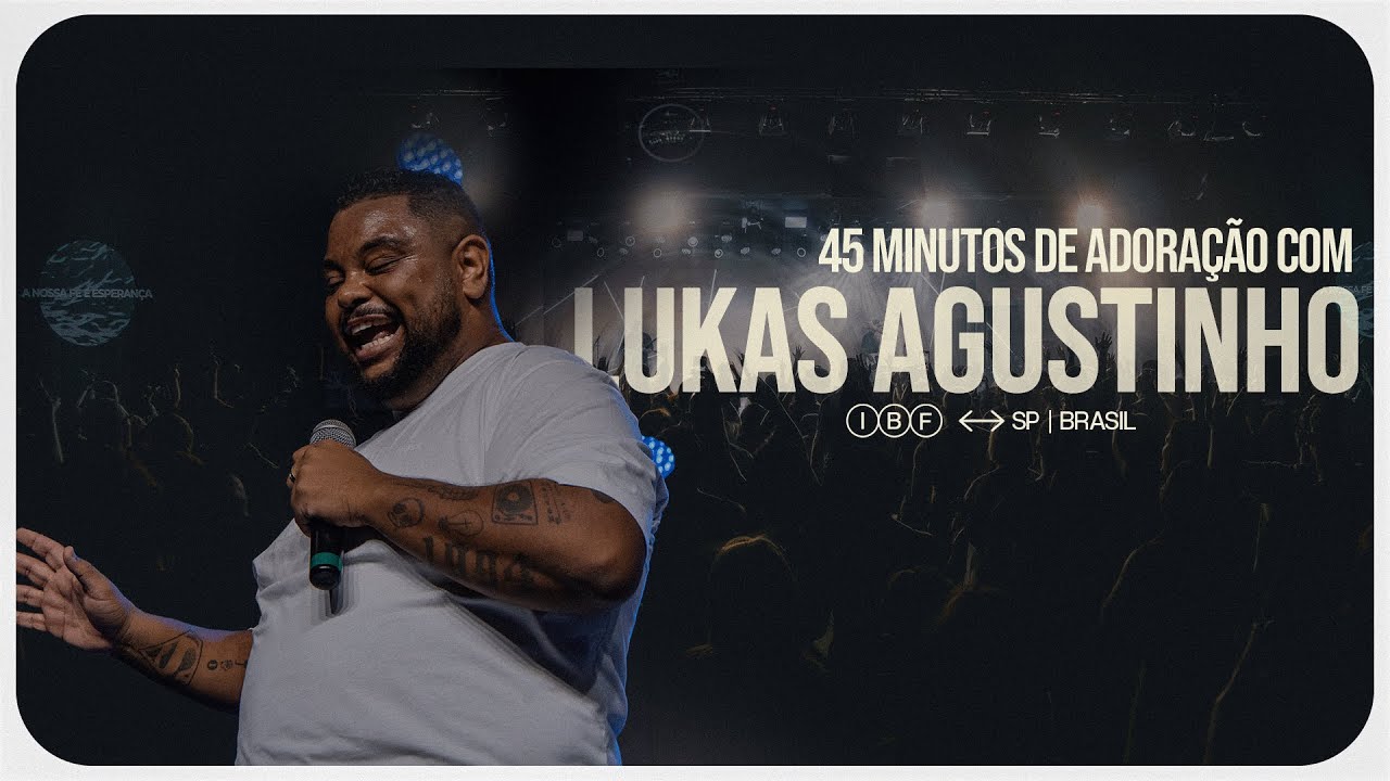45 MINUTOS de ADORAÇÃO | Lukas Agustinho