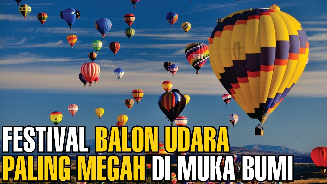 SPEKTAKULER ! Festival Balon Udara Paling Megah Di Muka Bumi | Fakta Unik