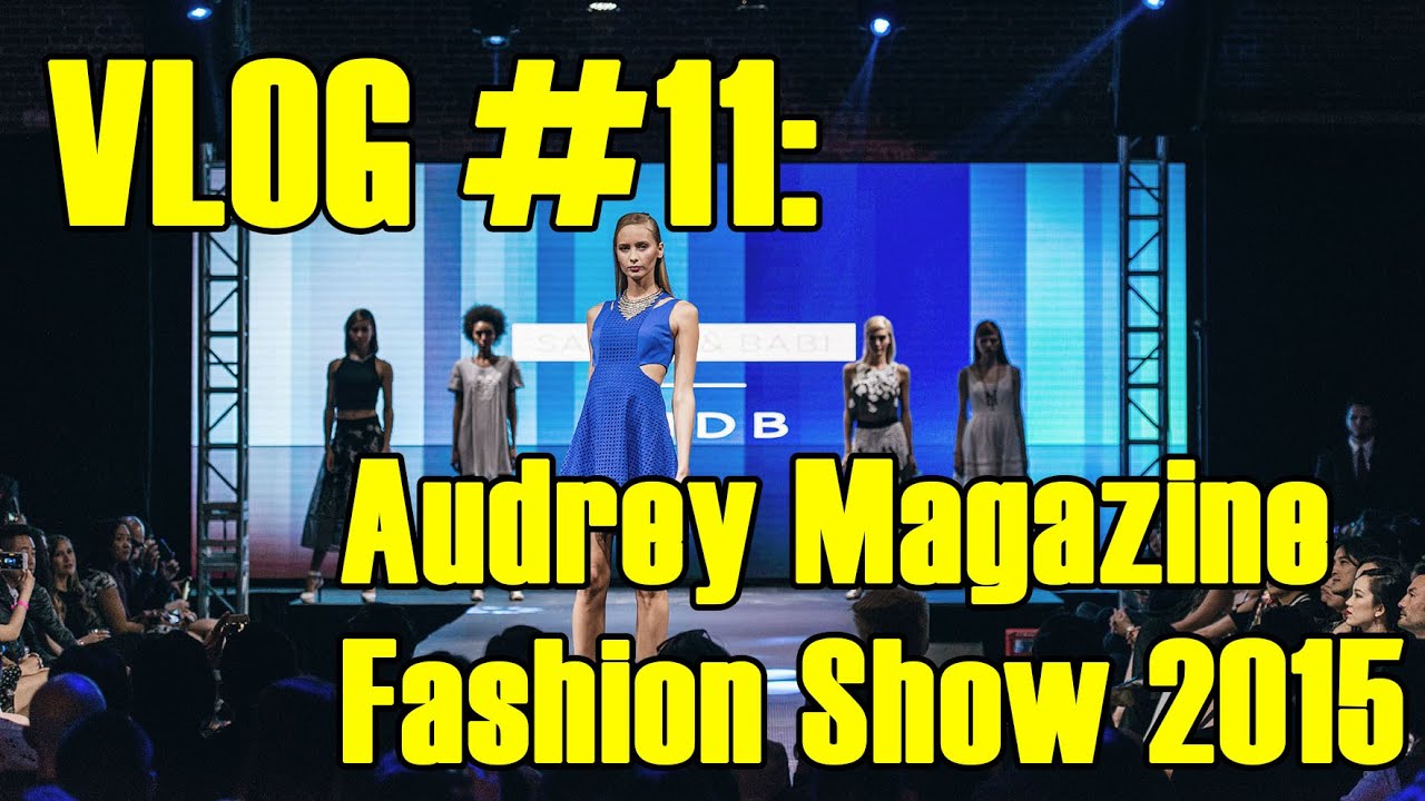 VLOG #11: Audrey Magazine's Fashion Show 2015