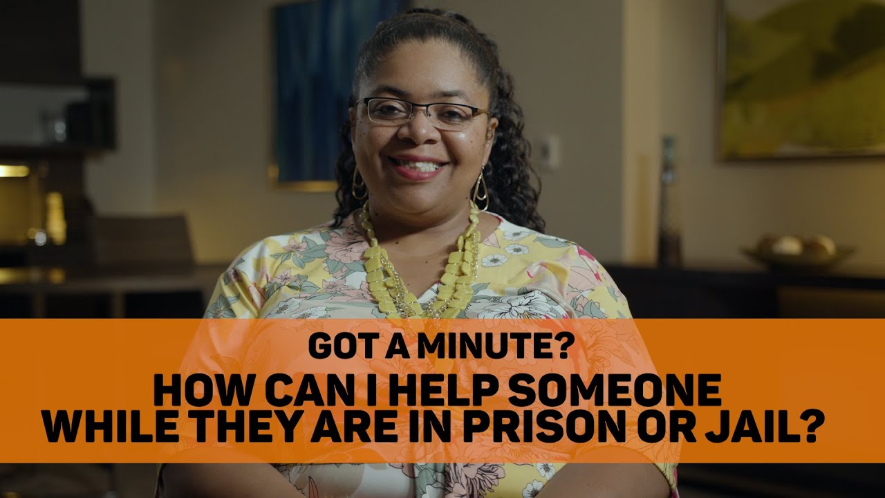 How Can I Help Someone while They are in Prison or Jail?
