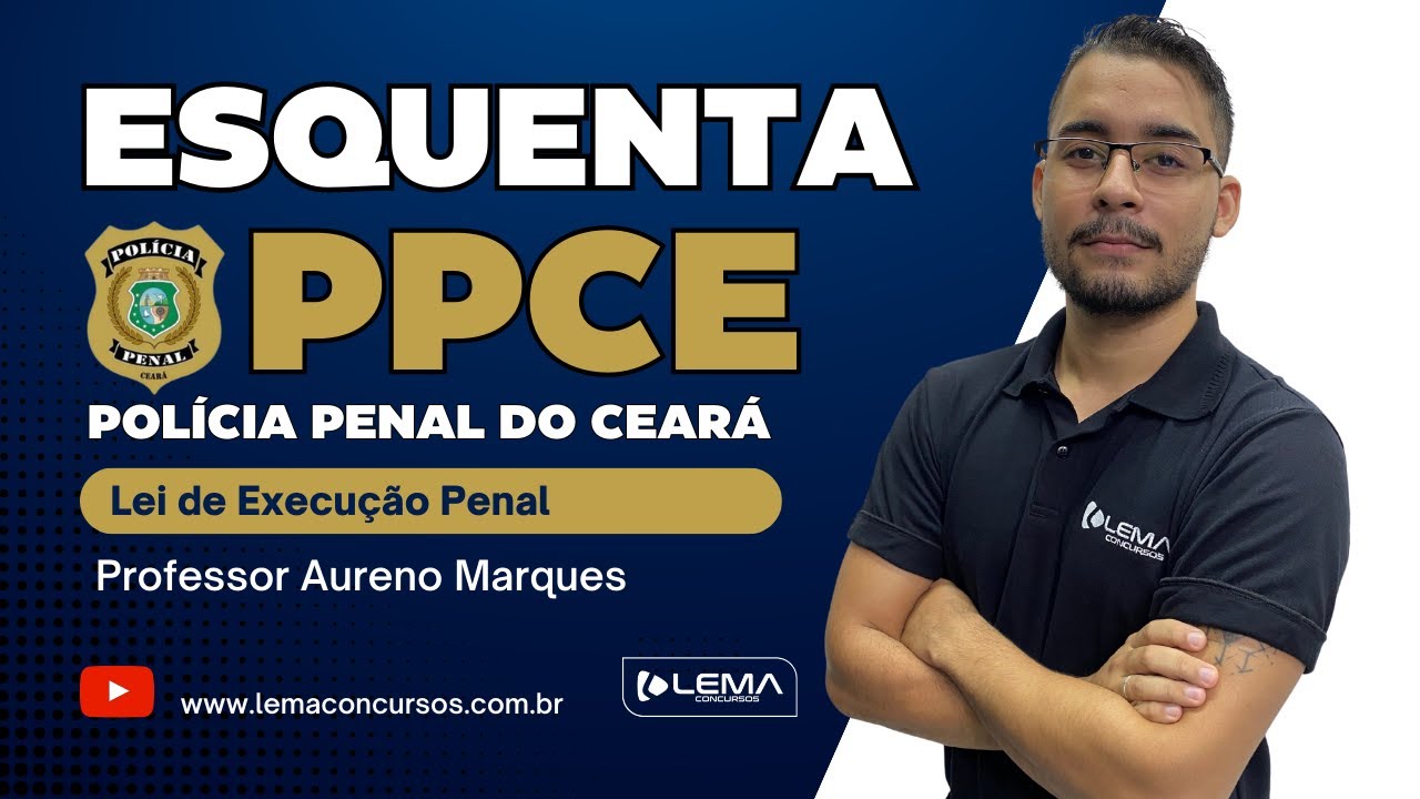 Esquenta PPCE - Lei de Execu&ccedil;&atilde;o Penal - Professor Aureno Marques | Lema Concursos