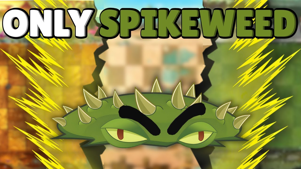 Can A MAX Level Spikeweed Solo All Of PvZ2?