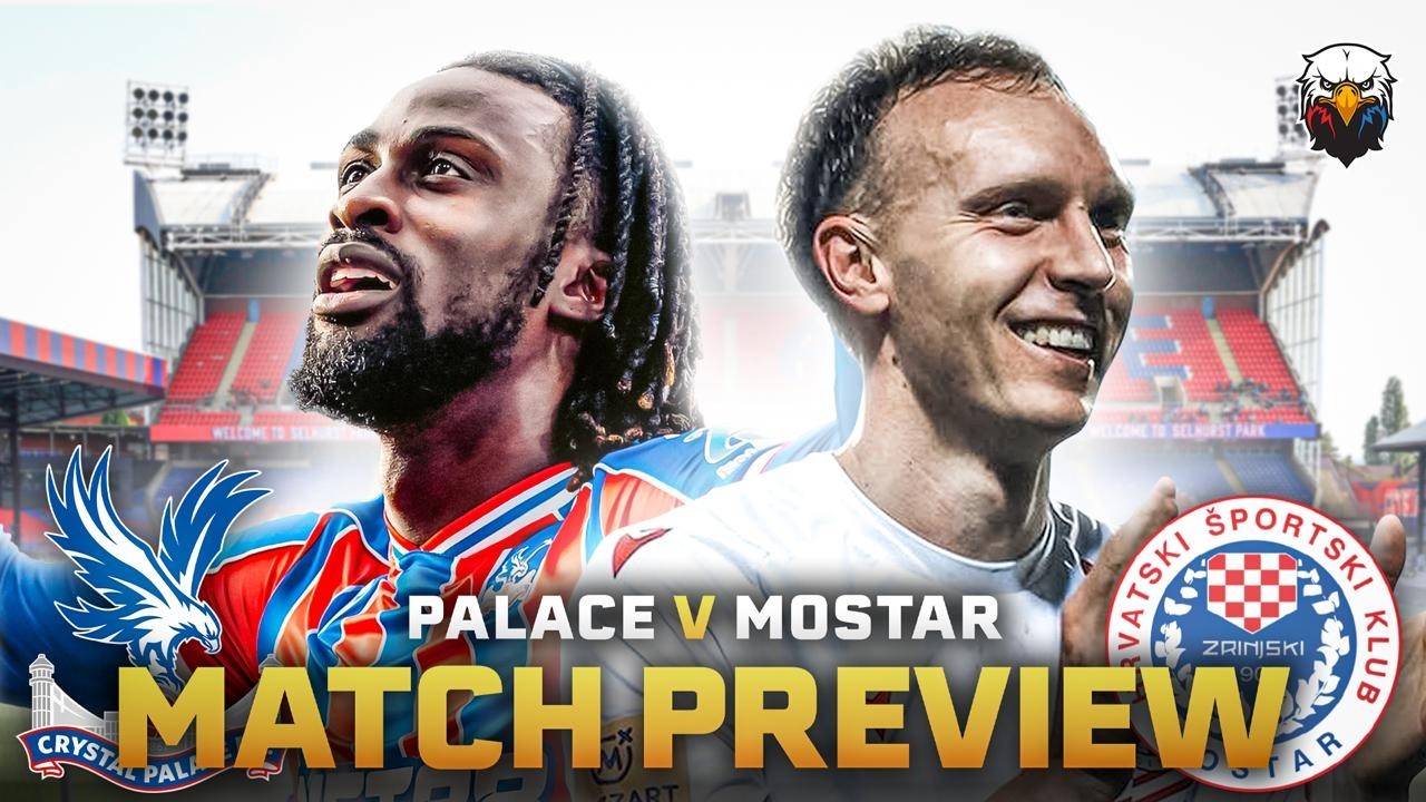 Crystal Palace vs HŠK Zrinjski Mostar | Most Important Game Of The Season? | Match Preview