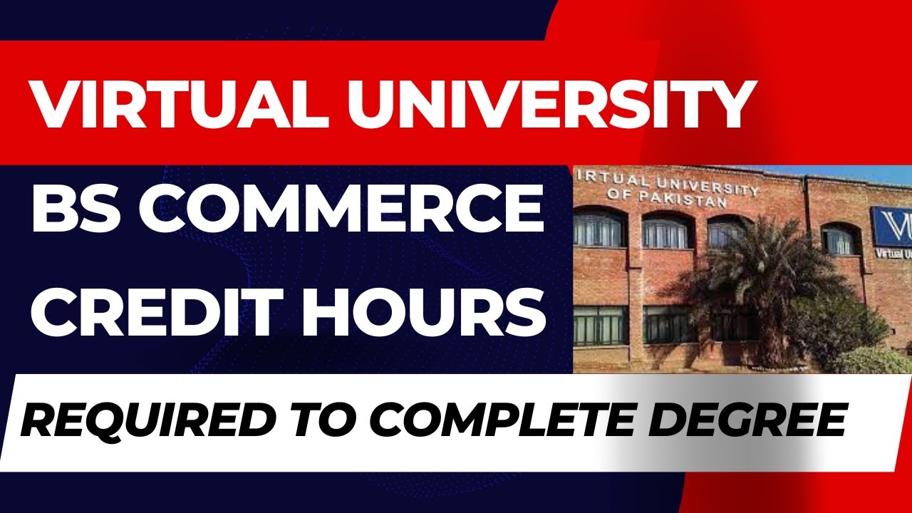 VIRTUAL UNIVERSITY BS COMMERCE CREDIT HOURS