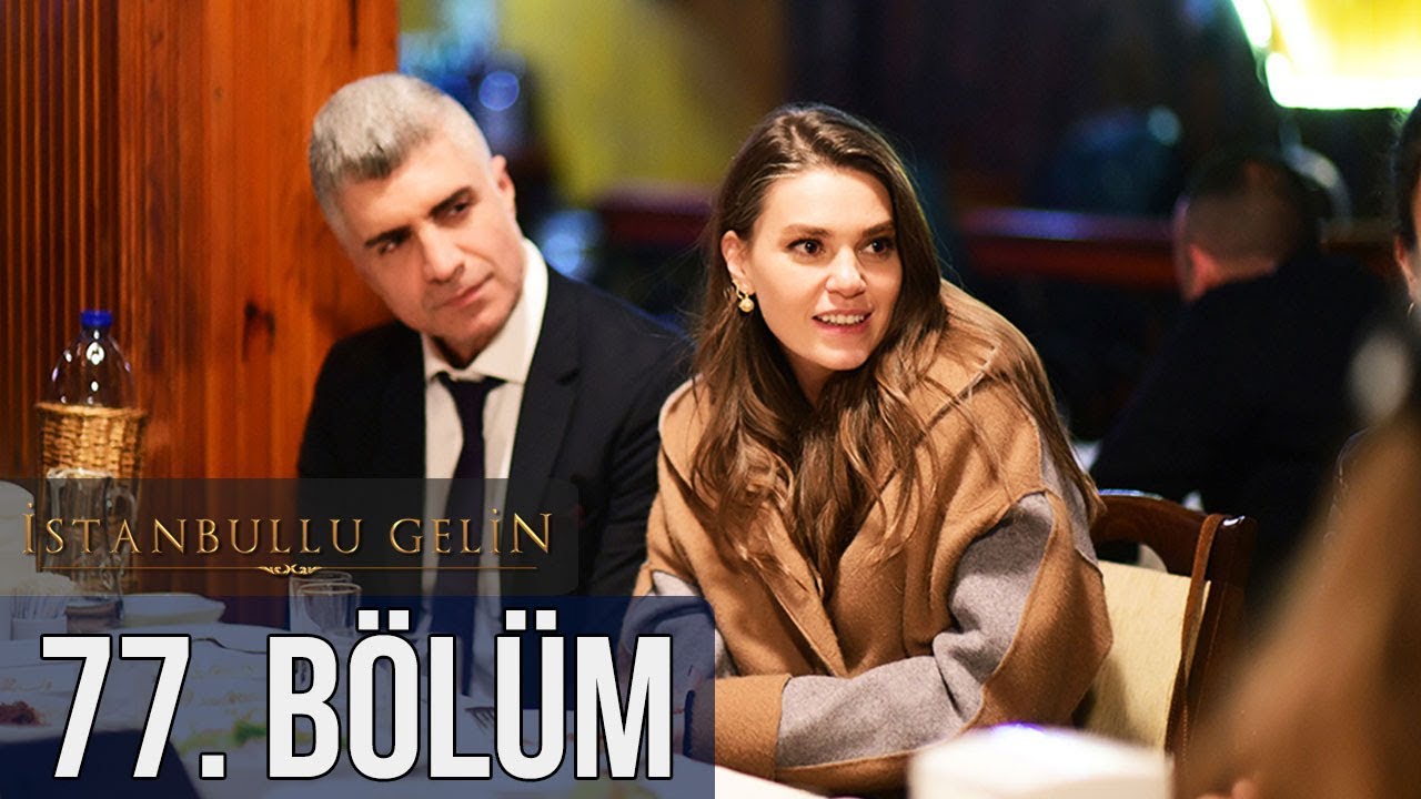 İstanbullu Gelin 77. Bölüm