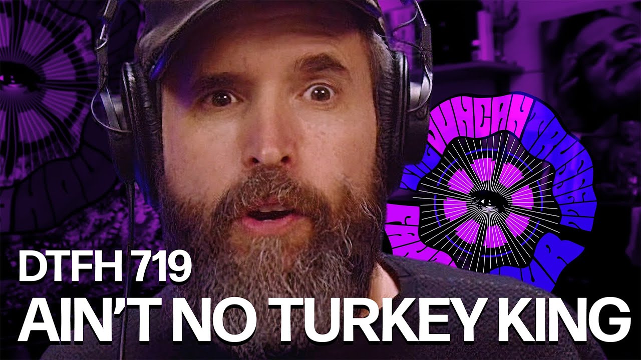 DTFH 719 Ain't No Turkey King