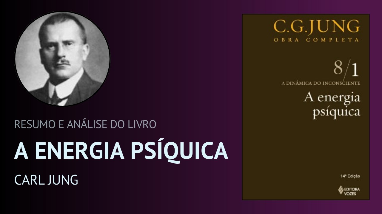 A ENERGIA PSÍQUICA de Carl Jung (Resumo)