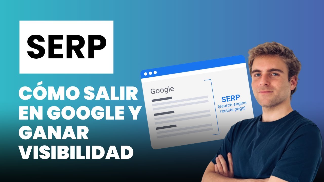 Qu&eacute; es SERP y c&oacute;mo aparecer en los primeros resultados de Google