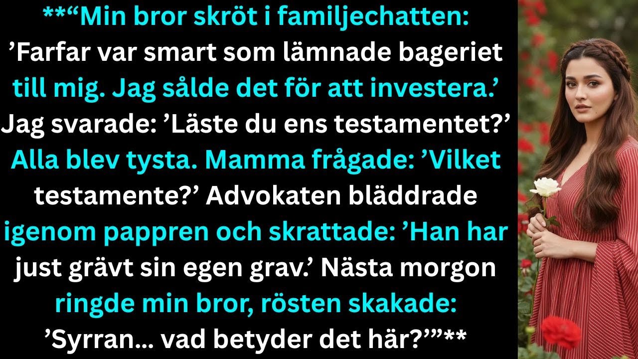 “Min bror skröt: ’Farfar lämnade bageriet till mig.’ Jag frågade: ’Har du läst testamentet?’”