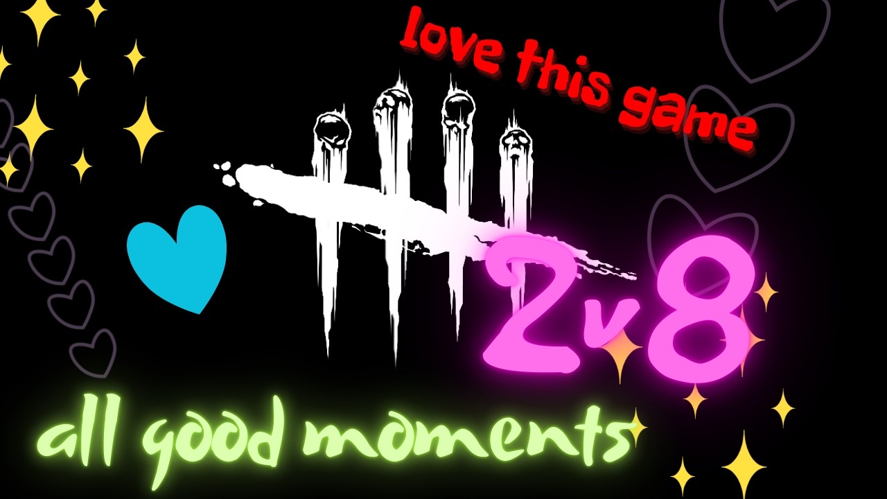 all good moments😁[DEAD BY DAYLIGHT 2vs8]