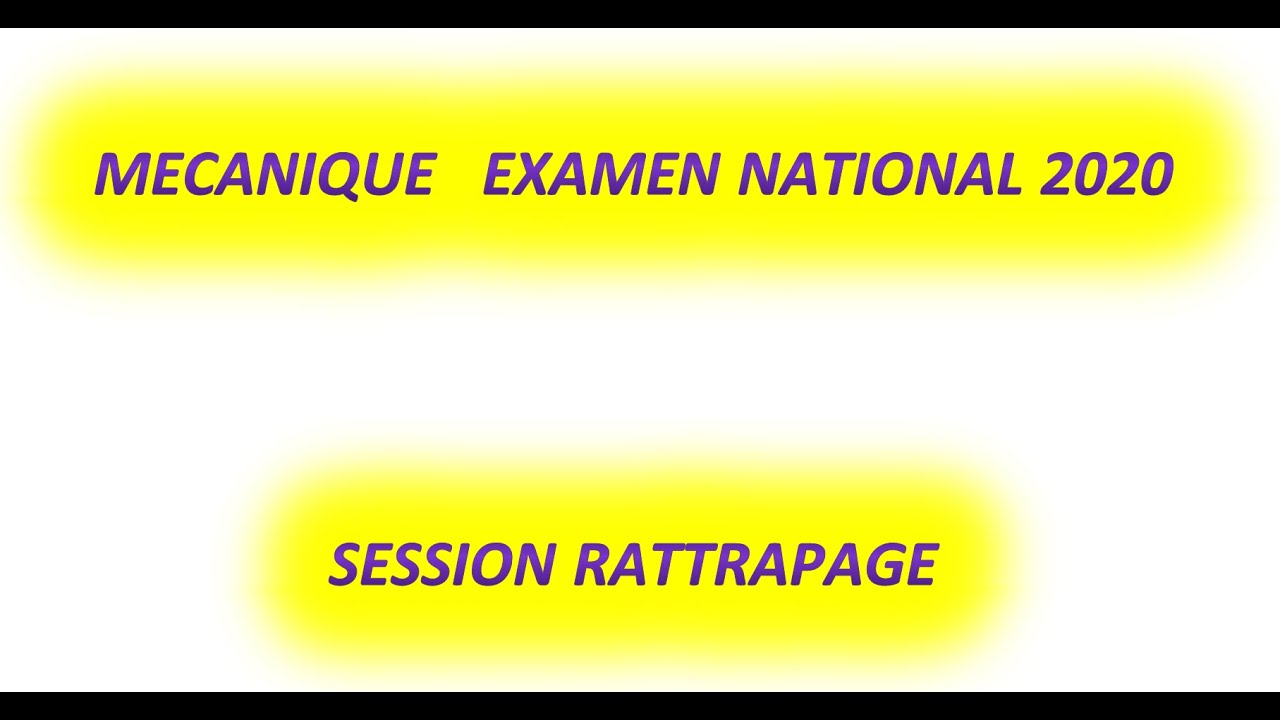 MECANIQUE   EXAMEN NATIONAL 2020 SESSION RATTRAPAGE