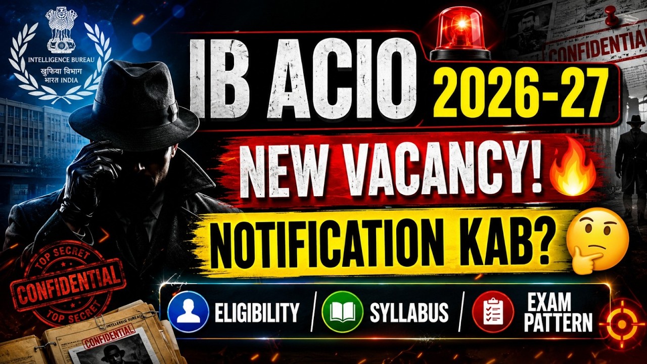 IB ACIO 2026-27 Notification | New Vacancy Confirm? Eligibility, Syllabus, Exam Pattern