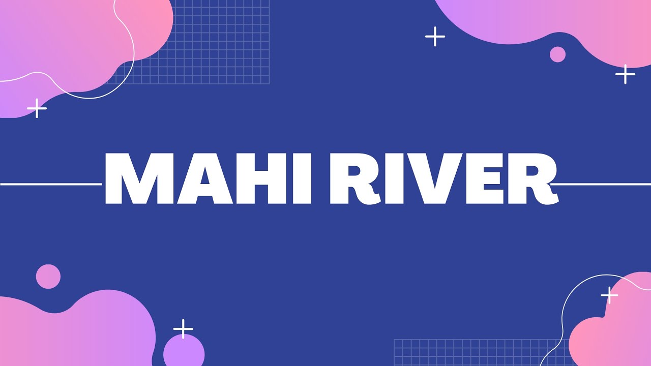 Mahi River | UPSC | IAS | Let's Progress
