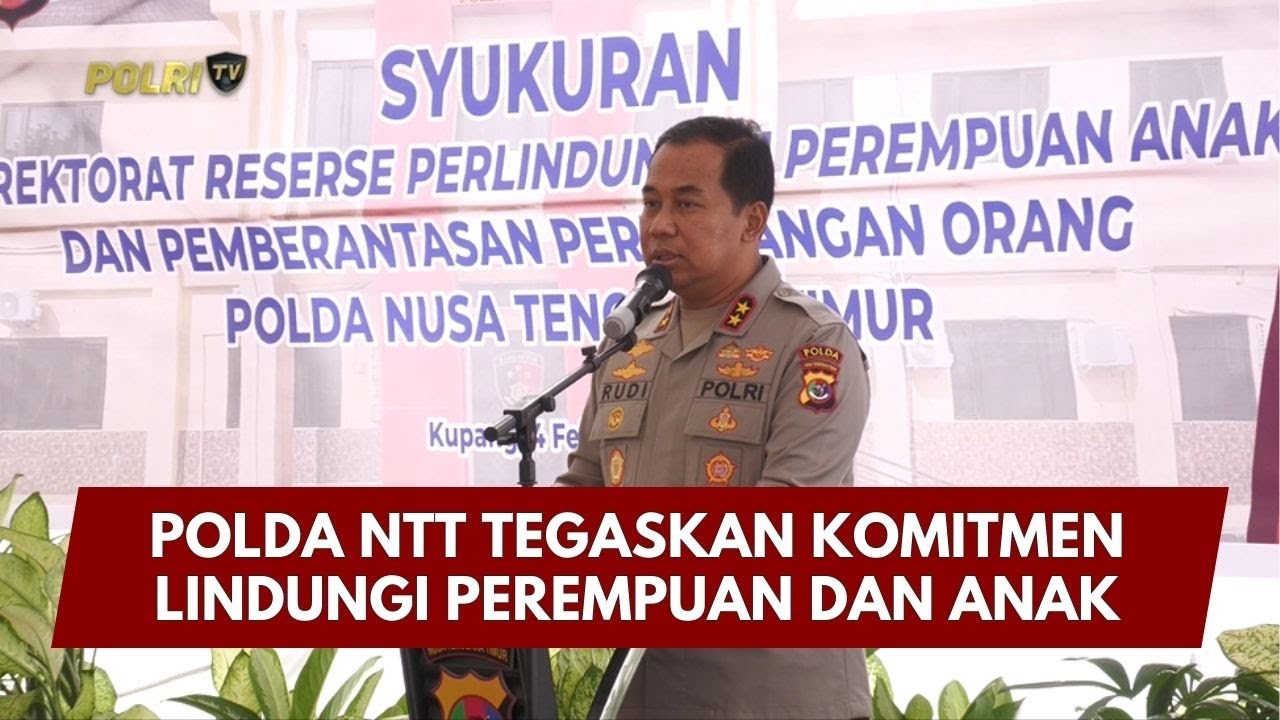 PRESISI UPDATE : POLDA NTT TEGASKAN KOMITMEN LINDUNGI PEREMPUAN DAN ANAK 07/02/2026 (15.00)