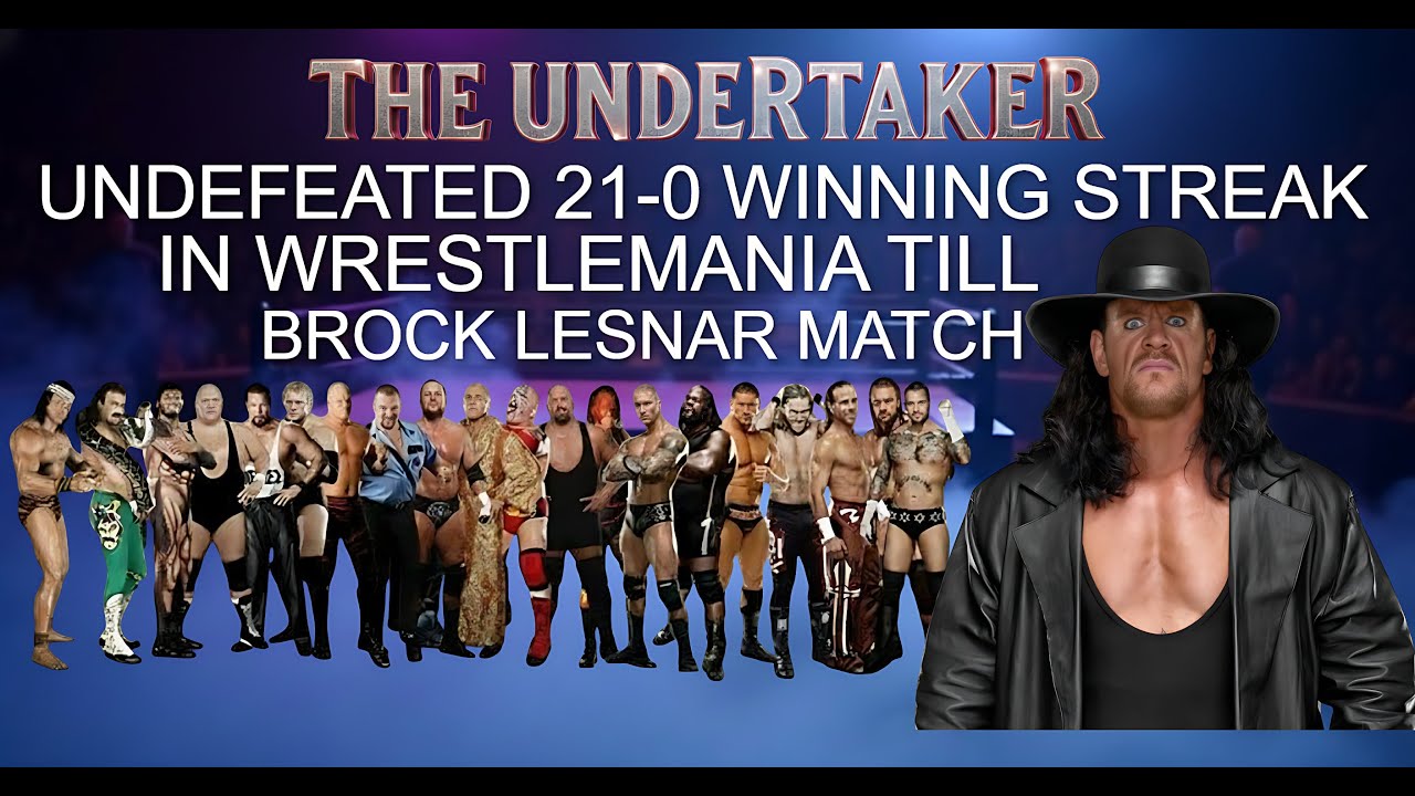 THE UNDERTAKER UNDEFEATED 21- 0 WINNING STREAK IN WRESTLEMANIA TILL BROCK LESNAR BROKE IT