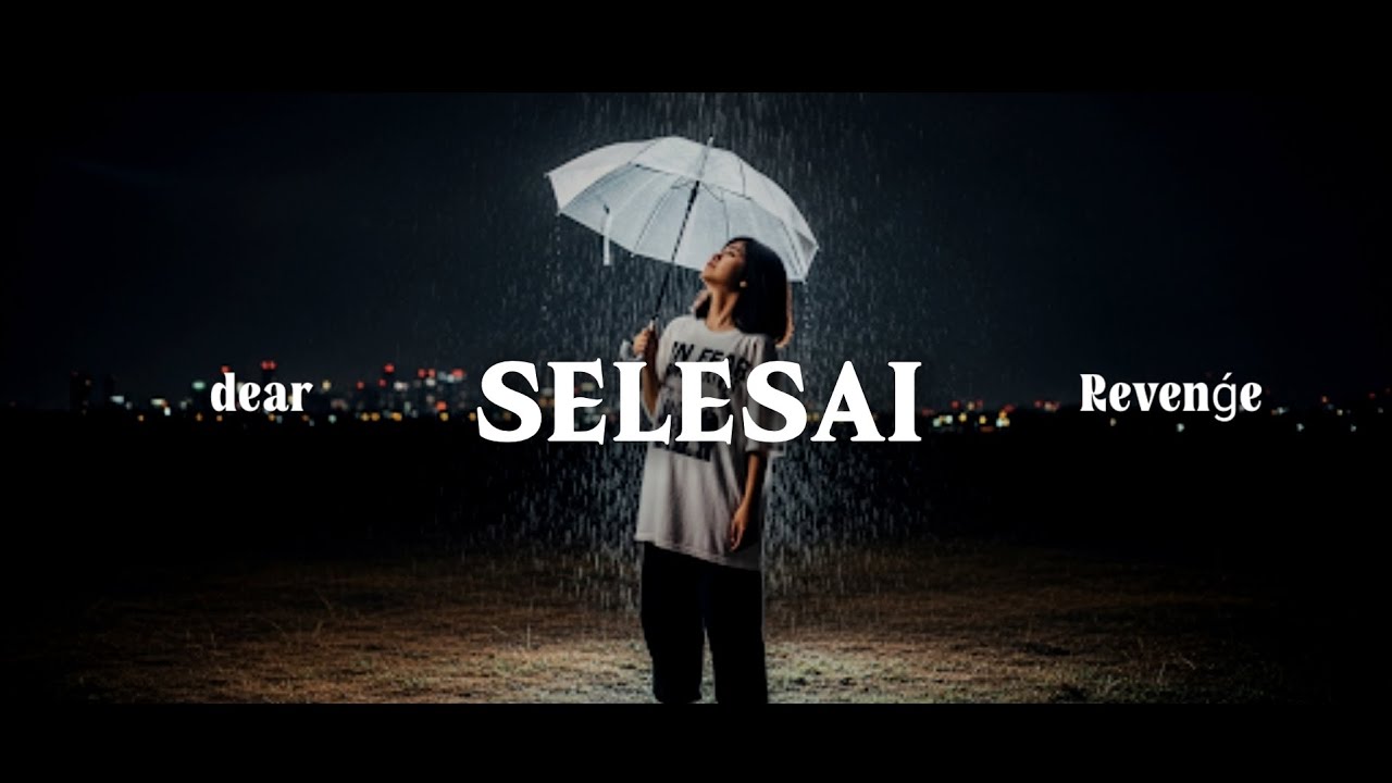 dear Revenge - Selesai (Official Lyrics Music) #forrevenge #dearrevenge #emo 