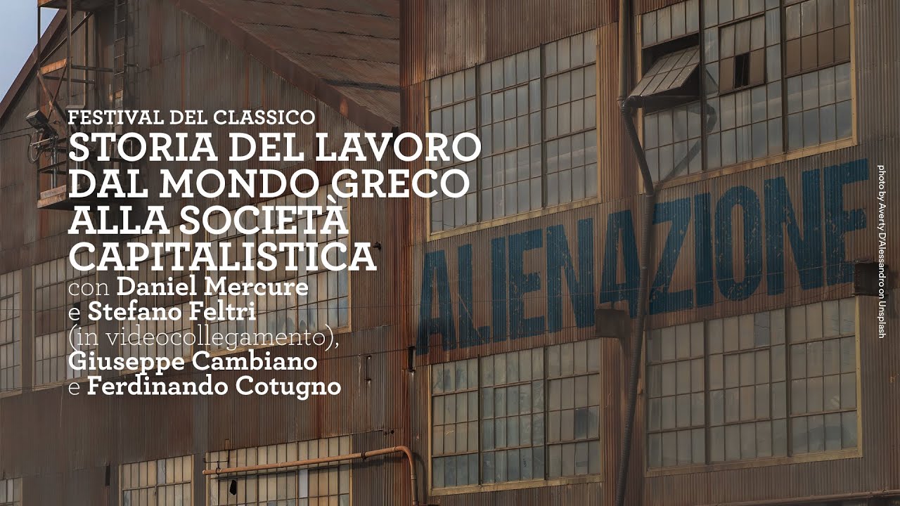 Festival del Classico 2022 | Storia del lavoro dal mondo greco alla società capitalistica