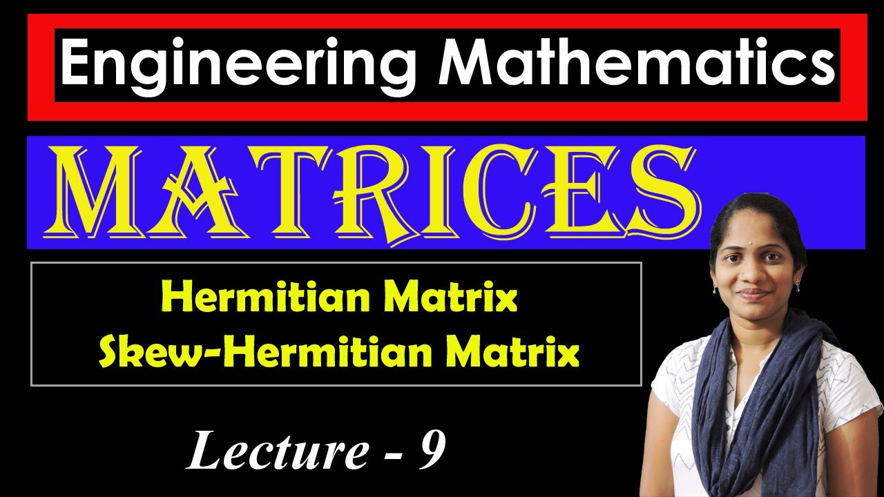 Hermitian Matrix | Skew-Hermitian Matrix | Matrices | Engineering Mathematics