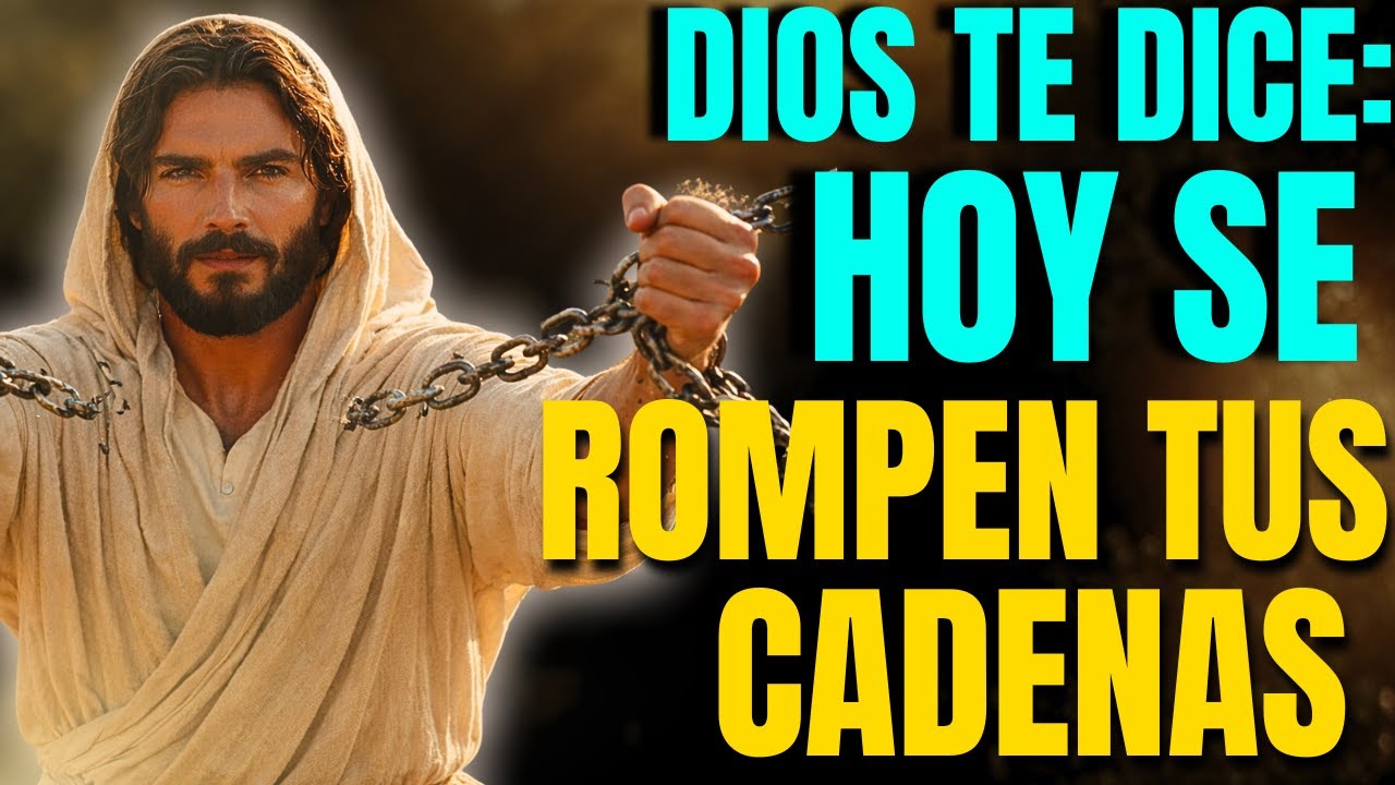 DIOS  TE DICE HOY : EL MILAGRO QUE ESPERAS YA VIENE , TUS CADENAS SE ROMPEN AHORA