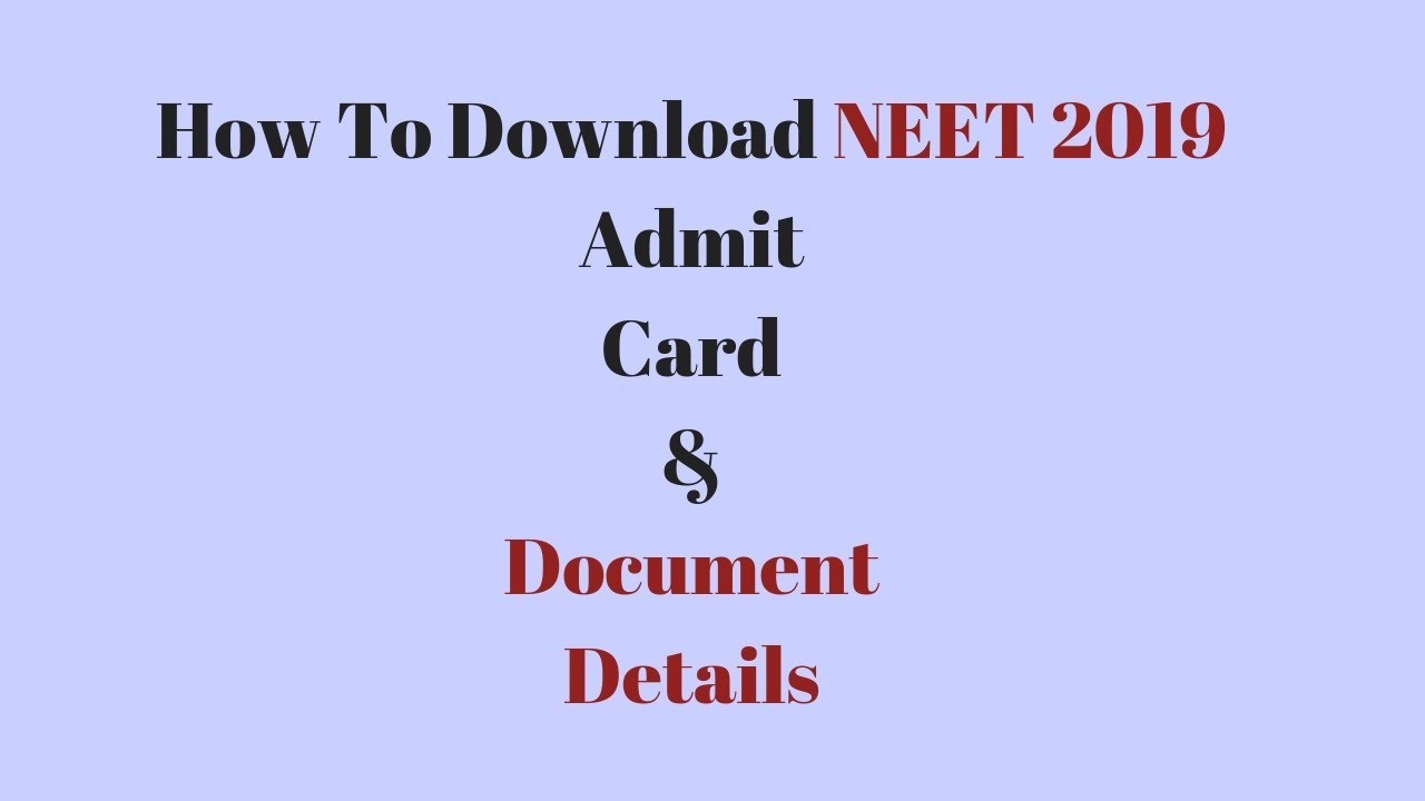 NEET 2019 Admit Card | How To Download Admit Card | What Are The Documents Necessary For NEET 2019 |