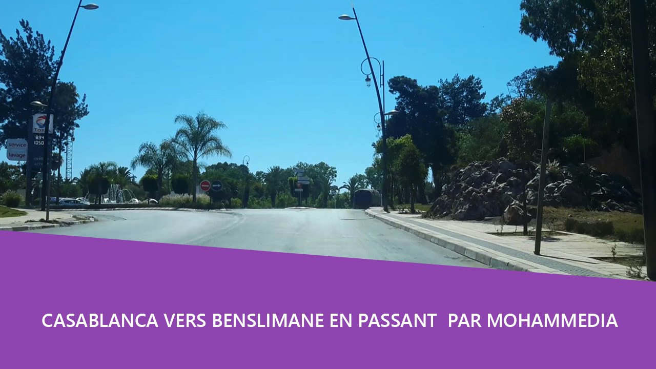 Balade en voiture 🚘 Casablanca vers Benslimane en passant  par Mohammedia