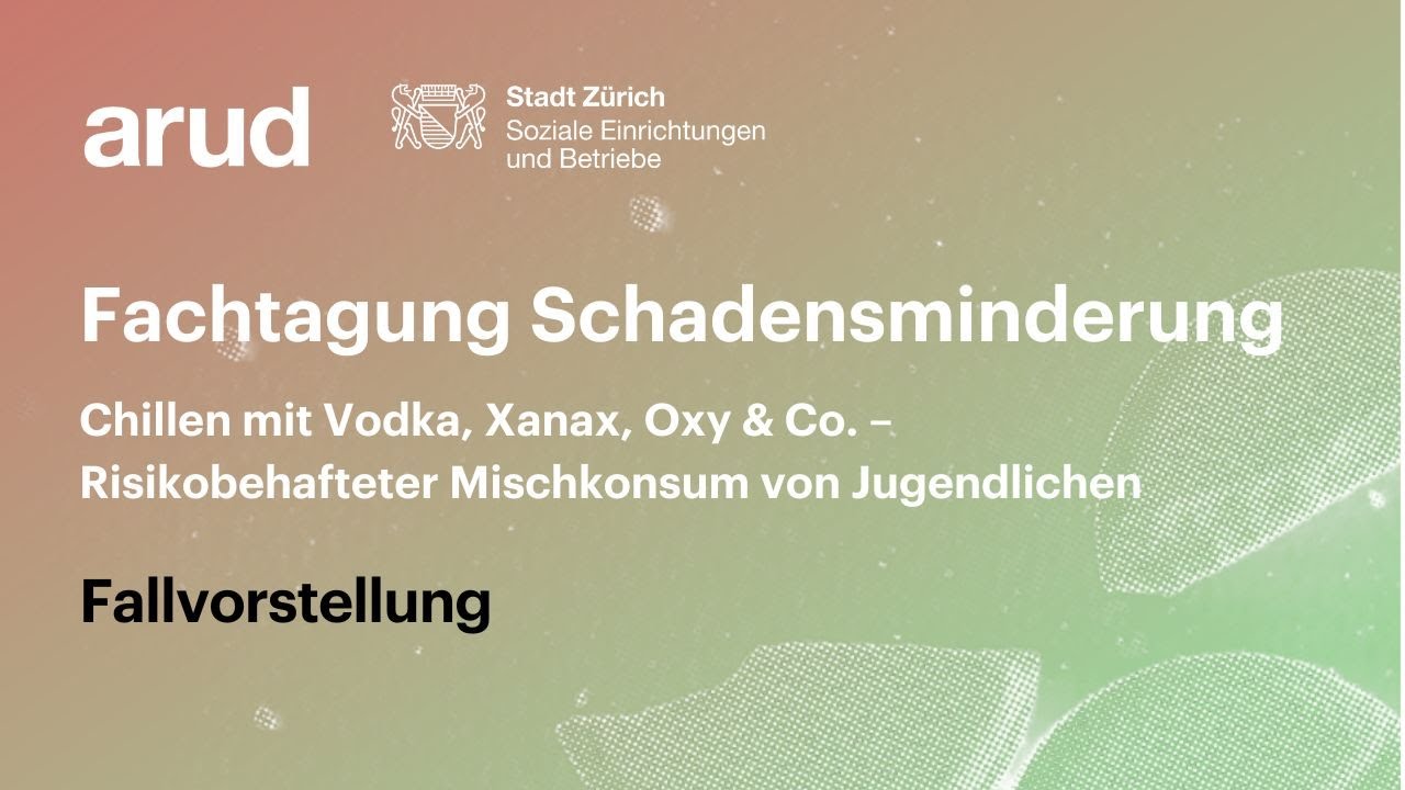 2. Tagung Schadensminderung - Jugendlicher Mischkonsum Fallvorstellung