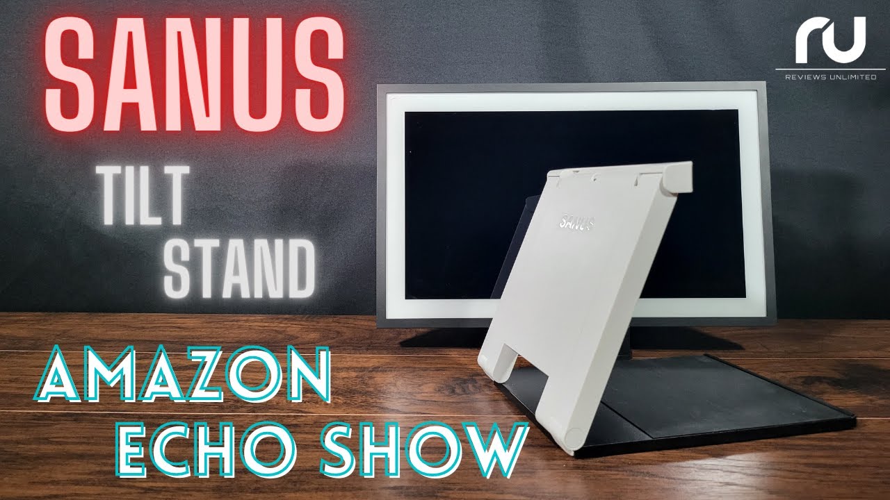 Sanus Tilt Stand - Amazon Echo Show 15 -  Setup - How To - Review - Unboxing