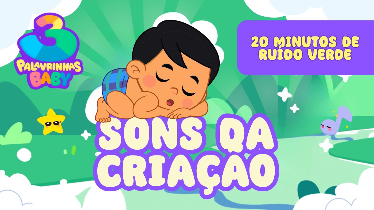 Sons da Criação - 20 minutos de ruído verde | 3 Palavrinhas Baby
