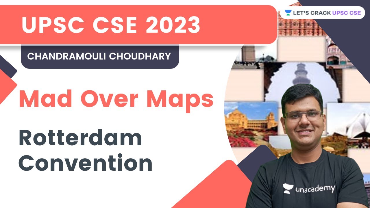 Mad Over Maps | Rotterdam Convention | Chandramouli Choudhary | Let's Crack UPSC CSE