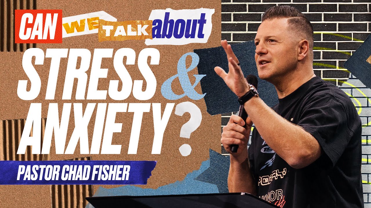 Can We Talk About Stress & Anxiety? | Chad Fisher | Rock City Church