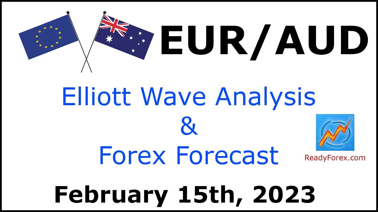 EUR AUD Elliott Wave Analysis | Forex Forecast February 15, 2023 | EURAUD Analysis Today