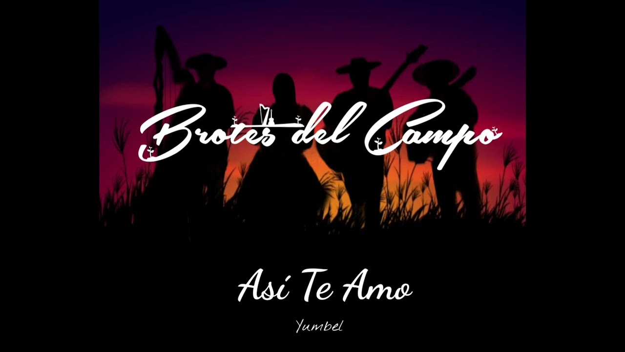 Brotes del Campo de Yumbel - Así te Amo