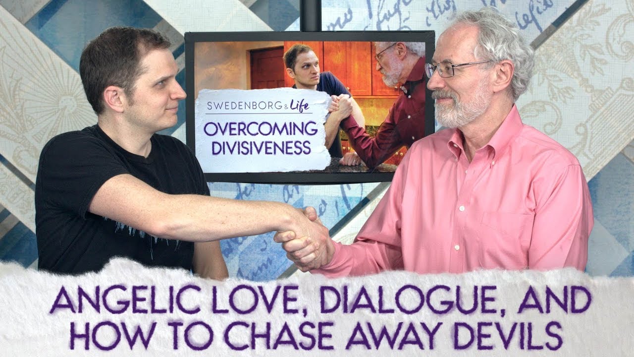 Angelic Love, Dialogue, and How to Chase Away Devils - Swedenborg & Life Live