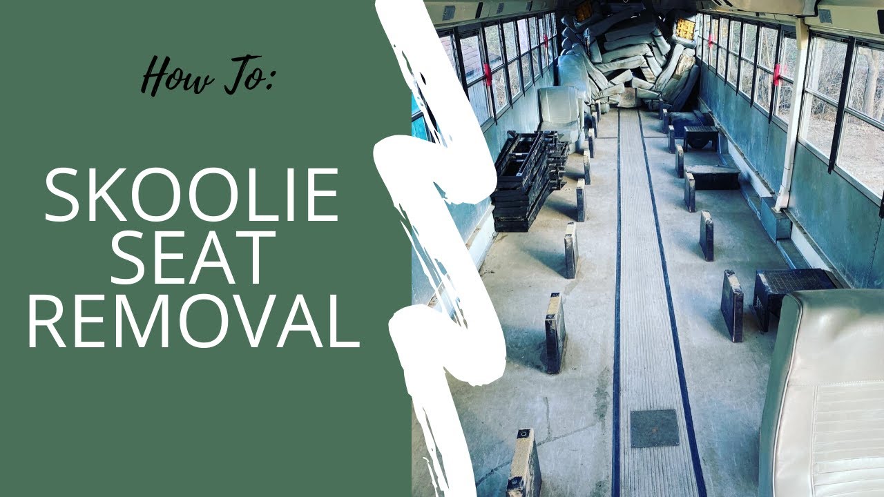 Skoolie Seat Removal - School Bus Conversion ( Skoolie ) - VIDEO