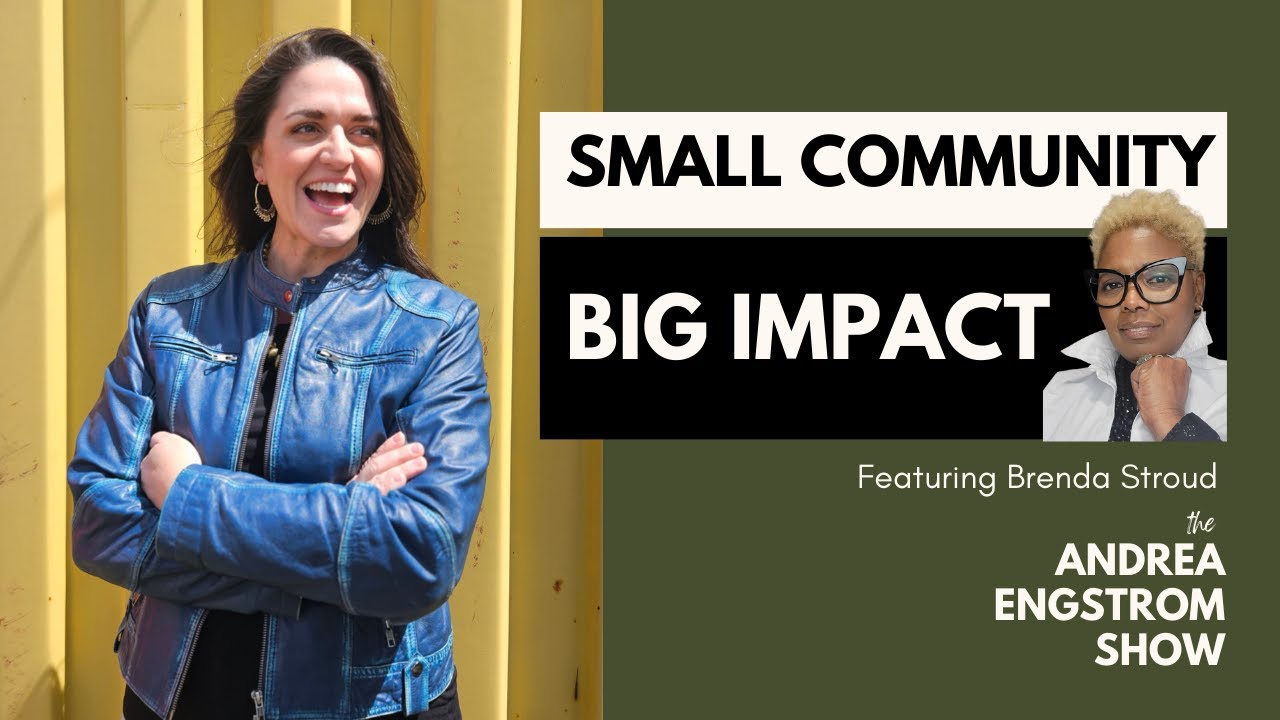 Small Community, Big Impact Featuring Brenda Stroud - The Andrea Engstrom Show S1E2