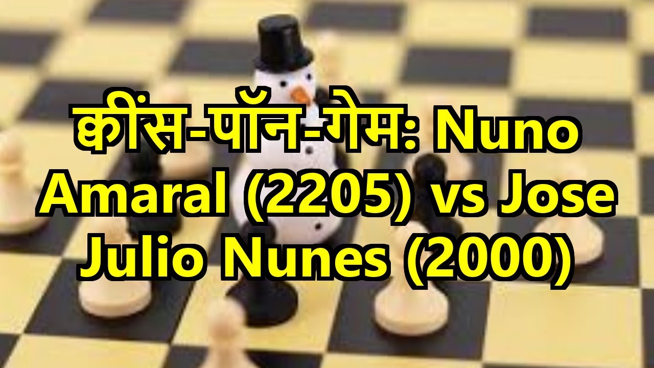 क्वींस-पॉन-गेम: Nuno Amaral (2205) vs Jose Julio Nunes (2000)